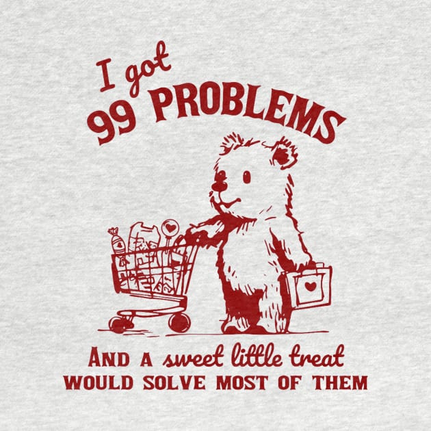 I Got 99 Problems And A Little Treat Would Solve Most Of Them by Travis ★★★★★